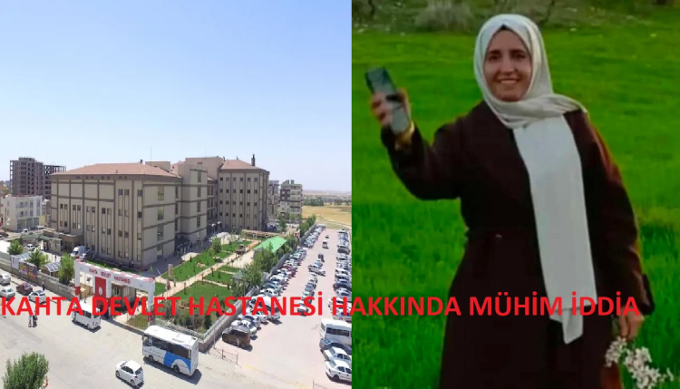 Kahta Devlet Hastanesi Hakkında Ağır İthamlar Var