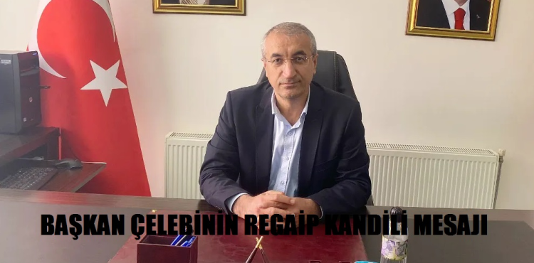 Başkan Çelebi'den Berat Kandili Mesajı